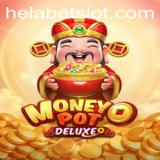 Discover the Thrilling World of MoneyPotDELUXE with Helabet